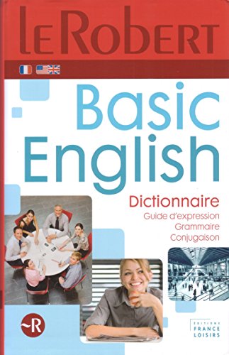 Beispielbild fr Le Robert. Basic English. Dictionnaire. Guide d'expression. Grammaire. Conjugaison. Sous la direction de Dominique Le Fur. zum Verkauf von medimops