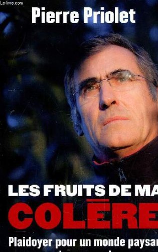 9782298050523: Les fruits de ma colre : Plaidoyer pour un monde paysan qu'on assassine