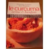 Beispielbild fr Le curcuma, vertus et bienfaits zum Verkauf von Ammareal