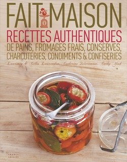 9782298058000: Fait maison. Recettes authentiques de pains, fromages frais, conserves, charcuteries, condiments confiseries