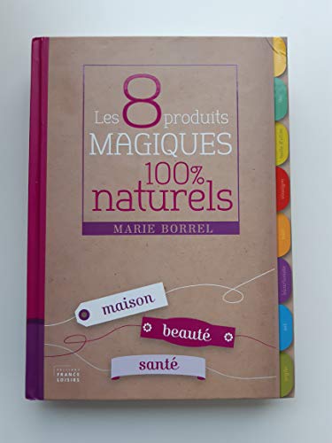 Beispielbild fr Les 8 produits magiques 100% naturels. Maison, beaut, sant zum Verkauf von Ammareal