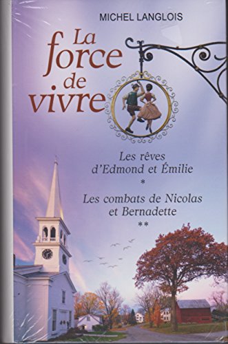 Beispielbild fr La force de vivre / Les rves d'Edmond et Emilie / Les combats de Nicolas et Bernadette zum Verkauf von Ammareal