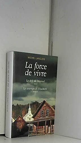 Beispielbild fr La force de vivre / T3. Le dfi de Manuel / T4. Le courage d'Elisabeth zum Verkauf von Ammareal