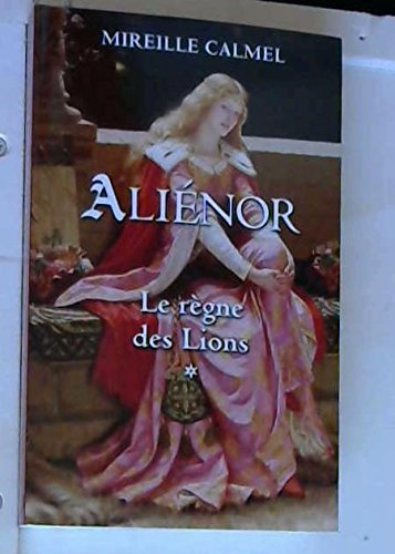 Beispielbild fr ALIENOR LE REGNE DES LIONS zum Verkauf von Wonder Book