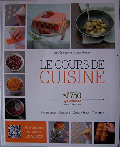 9782298060409: Le cours de cuisine 750 grammes. Techniques, astuces, savoir-faire, recettes