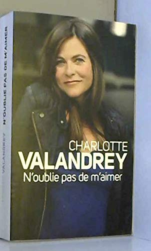 Beispielbild fr N'oublie pas de m'aimer - Charlotte Valandrey zum Verkauf von Book Hmisphres