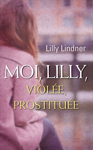 9782298062373: Moi, Lilly, viole, prostitue