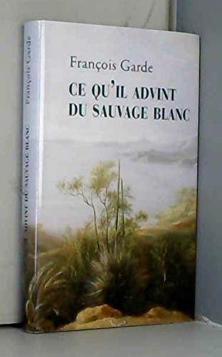 9782298063936: Ce qu'il advint du sauvage blanc