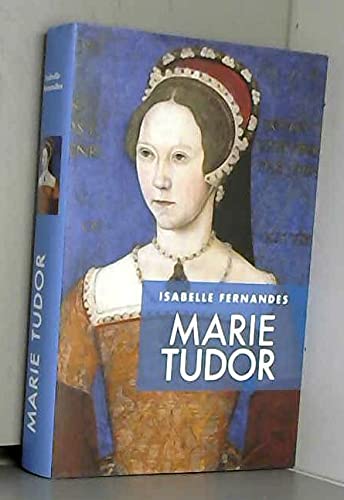 Beispielbild fr Marie Tudor : La souffrance du pouvoir zum Verkauf von Ammareal