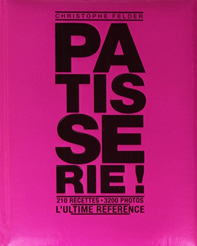 9782298076004: Patisserie ! L'ultime rfrence - 210 recettes, 3200 photos