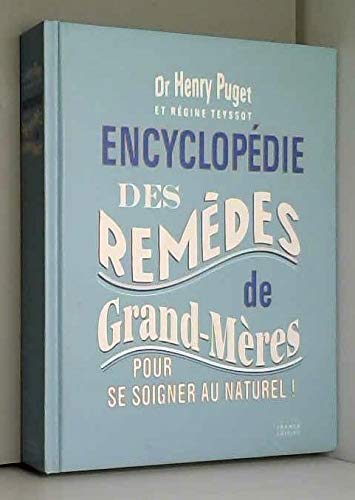 Beispielbild fr Encyclopdie des remdes de grands-mres pour se soigner au naturel ! zum Verkauf von Ammareal