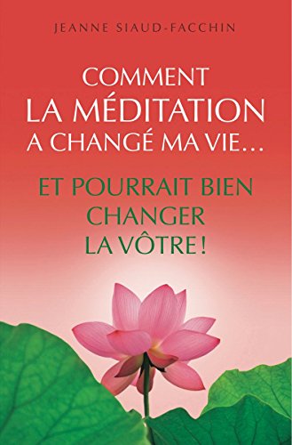 9782298078428: Comment la mditation a chang ma vie... et pourrait bien changer la vtre !