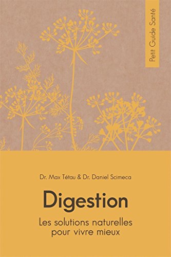 Beispielbild fr Digestion Les solutions naturelles pour vivre mieux zum Verkauf von Ammareal