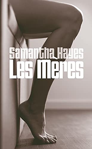 9782298082111: Les mres [Paperback] [Feb 10, 2014] Samantha Hayes