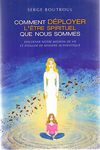 Beispielbild fr Comment dployer l'tre spirituel que nous sommes zum Verkauf von LeLivreVert