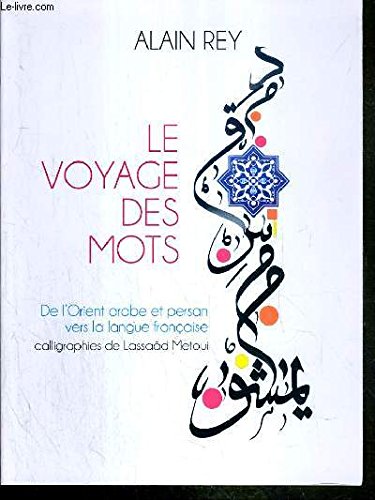 9782298089684: LE VOYAGE DES MOTS - DE L'ORIENT ARABE ET PERSAN VERS LA LANGUE FRANCAISE.