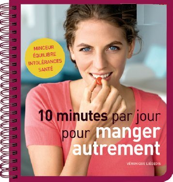 Stock image for 10 minutes par jour pour manger autrement: Minceur / Equilibre / Intolrances / Sant for sale by Ammareal