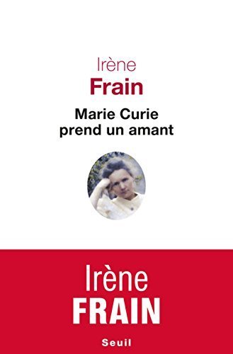 9782298105407: Marie Curie prend un amant by Irène Frain (2015-10-08)