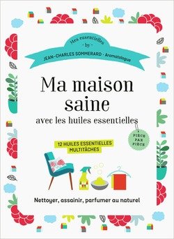 Stock image for Ma maison saine avec les huiles essentielles. 12 huiles essentielles multitches for sale by Ammareal