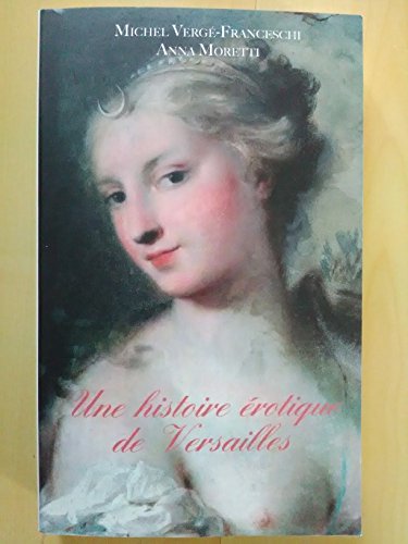 Beispielbild fr Une histoire rotique de Versailles zum Verkauf von Ammareal