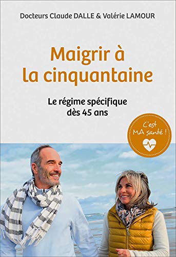 Stock image for Maigrir  La Cinquantaine, Le Rgime Spcifique ds 45 Ans for sale by medimops