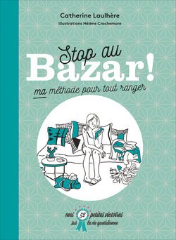 Beispielbild fr Stop au bazar ! Ma mthode pour tout ranger zum Verkauf von medimops