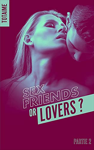 Beispielbild fr Sex friends or lovers ? T2 zum Verkauf von medimops