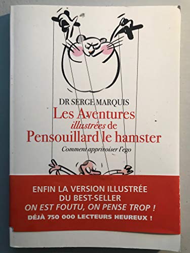 Imagen de archivo de Les Aventures Illustres De Pensouillard Le Hamster - Comment Apprivoiser L'ego a la venta por medimops
