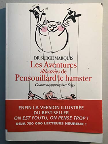 Stock image for Les Aventures Illustres De Pensouillard Le Hamster - Comment Apprivoiser L'ego for sale by medimops