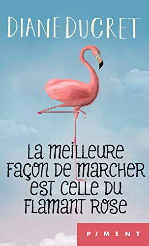 Beispielbild fr La meilleure faon de marcher est celle du flamant rose zum Verkauf von Ammareal