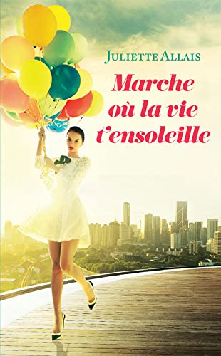 9782298150032: Marche o la vie t'ensoleille