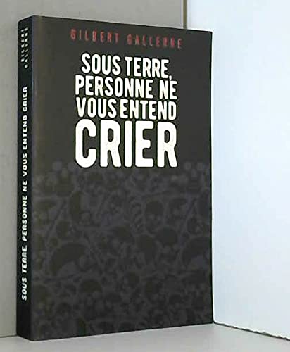 Stock image for SOUS TERRE PERSONNE NE VOUS ENTEND CRIER for sale by Ammareal