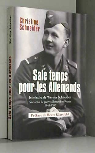 Imagen de archivo de Sale temps pour les allemands- ITINERAIRE DE WERNER SCHNEIDER PRISONNIER DE GUERRE ALLEMAND EN FRANCE 1945-1947 a la venta por Librairie l'Aspidistra