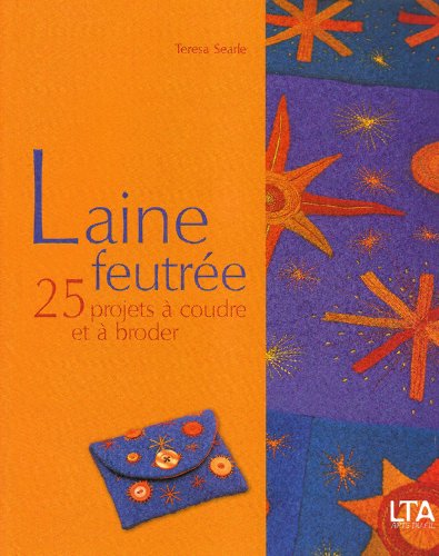 Beispielbild fr Laine feutre : 25 projets  coudre et  broder zum Verkauf von Ammareal