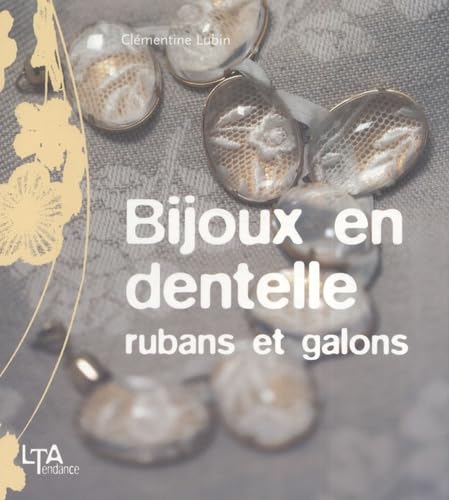 Beispielbild fr Bijoux En Dentelle : Rubans Et Galons zum Verkauf von RECYCLIVRE