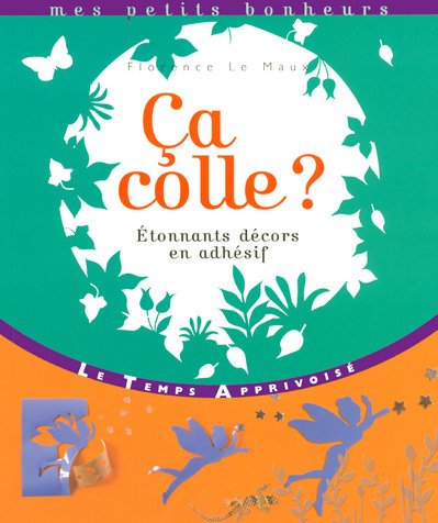 9782299000435: Ca colle ? Etonnants dcors en adhsif (Mes petits bonheurs) (French Edition)