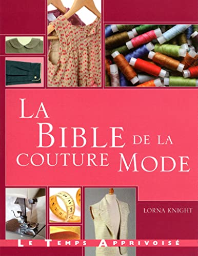 Stock image for La bible de la couture mode : Guide complet pour confectionner et accessoiriser vos tenues for sale by medimops