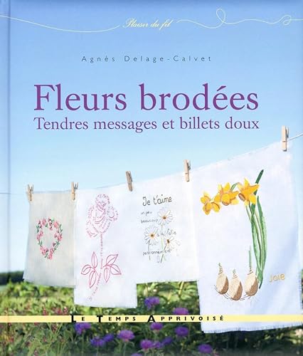 Imagen de archivo de Fleurs brodees - tendres messages et billets doux a la venta por LiLi - La Libert des Livres