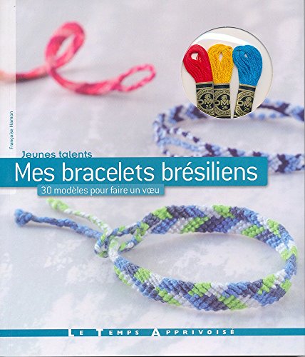 Beispielbild fr Mes bracelets brsiliens : 30 modles pour faire un voeu zum Verkauf von medimops