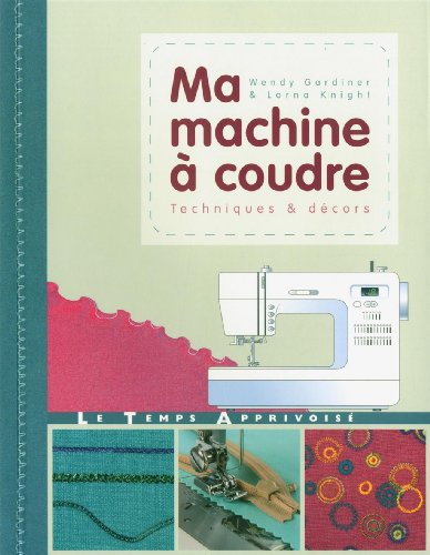 Stock image for Ma machine  coudre : Techniques & dcors for sale by medimops