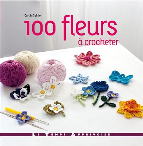 Beispielbild fr 100 fleurs crocheter zum Verkauf von Buchpark