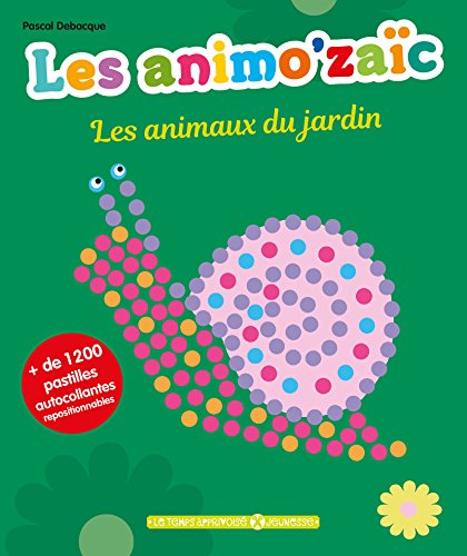 9782299003375: Les animo'zac - Les animaux du jardin + de 1200 pastilles autocollantes repositionnables