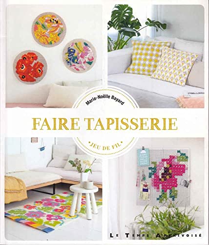 Beispielbild fr faire tapisserie zum Verkauf von Chapitre.com : livres et presse ancienne