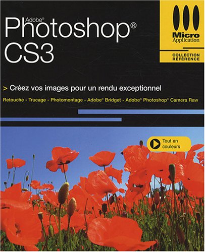 Imagen de archivo de Photoshop Cs3 : Crez Vos Images Pour Un Rendu Exceptionnel : Retouche, Trucage, Photomontage, Adobe a la venta por RECYCLIVRE