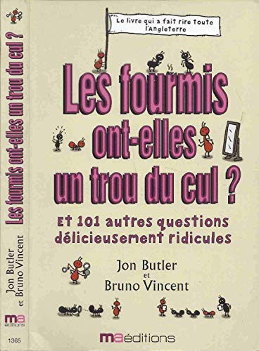 Stock image for Les Fourmis Ont-elles Un Trou Du Cul ? : Et 101 Autres Questions Dlicieusement Ridicules for sale by RECYCLIVRE