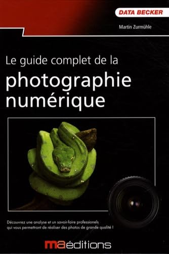 Stock image for Guide Complet de la Photographie Numerique(le) (Photo) for sale by Ammareal