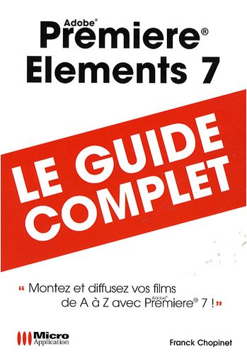 9782300017629: Premiere Elements 7 (Le guide complet)