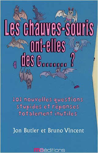 Stock image for Les fourmis ont-elles un trou du cul ? ; Les chauves-souris ont-elles des c. ? for sale by medimops