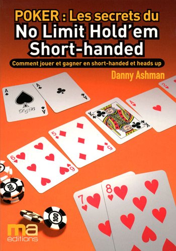 Beispielbild fr Poker : Secrets du No Limit Hold'em Short-handed : Comment jouer et gagner en Short-handed et heads up zum Verkauf von medimops