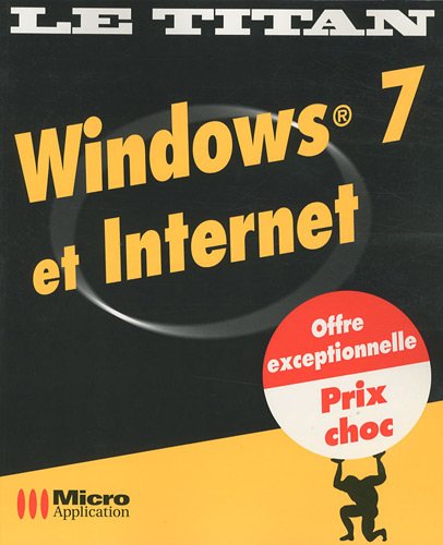 Windows 7 et Internet (Le titan) - Thierry Mille; Laurent Bécalseri